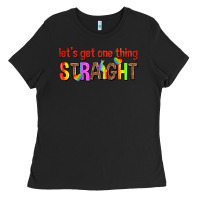 Black lets get one thing straight Ladies Tee - texasbilliewilder