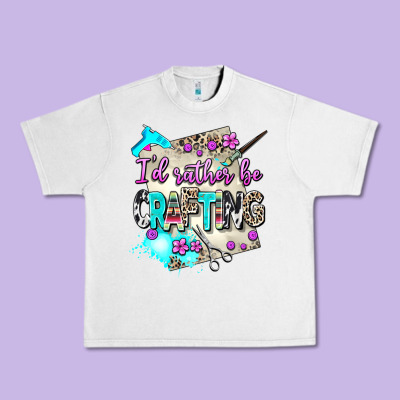 I D Rather Be Crafting Urban Heavy Tee Designed By Adodesignshop