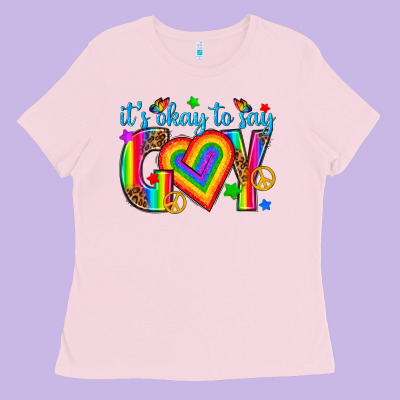 Its Okay To Say Gay Ladies Tee Designed By Texasbilliewilder