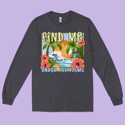 Find Me Under The Palms Long Sleeve Tee Designed By Maliassmallbusiness