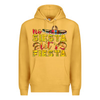 Mustard No Siesta Let's Fiesta Premium Hoodie - texasbilliewilder