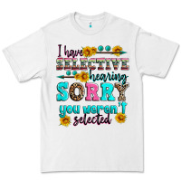 White i have selective hearing sorry you weren't selecte Premium Tee - Zillion Design Studio