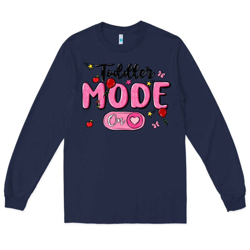 Toddler Mode On Long Sleeve Tee by MaliasSmallBusiness | Teevron