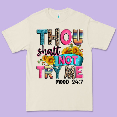 Thou Shalt Not Try Me Mood 24 7 Premium Tee Designed By Zillion Design Studio
