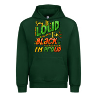 Forest Green Say it loud i'm black and i'm proud Urban Hoodie - HowdyJamesFarm