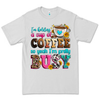 Dove Grey i'm holding a cup of coffee so yeah i'm pretty bus Premium Tee - Zillion Design Studio