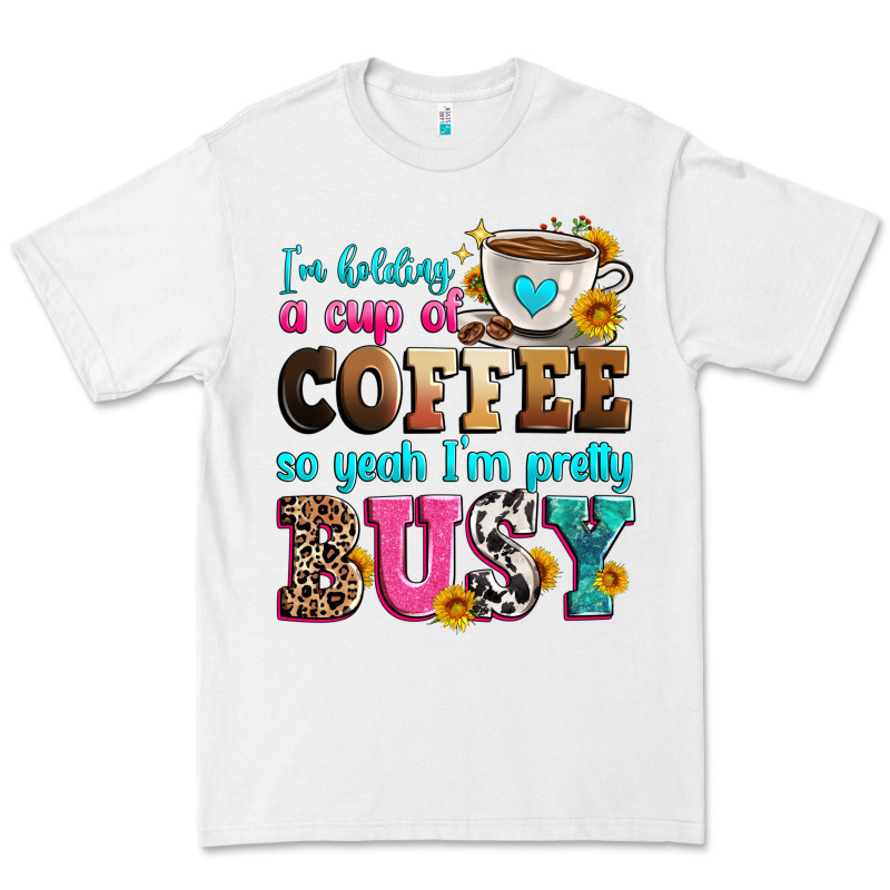 I'm Holding A Cup Of Coffee So Yeah I'm Pretty Bus Premium Tee by Zillion Design Studio | Teevron