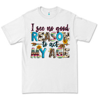 White i see no good reason to act my age Premium Tee - Zillion Design Studio