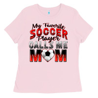 Bubblegum Pink my favorite soccer player calls me mom Ladies Tee - Zillion Design Studio