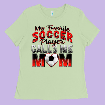 My Favorite Soccer Player Calls Me Mom Ladies Tee Designed By Zillion Design Studio