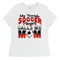 White my favorite soccer player calls me mom Ladies Tee - Zillion Design Studio