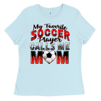 Baby Blue my favorite soccer player calls me mom Ladies Tee - Zillion Design Studio