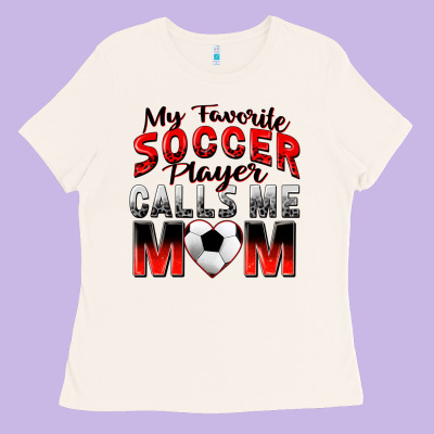 My Favorite Soccer Player Calls Me Mom Ladies Tee Designed By Zillion Design Studio