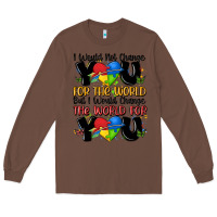 Chestnut ı would not change you autism Long Sleeve Tee - MaliasSmallBusiness