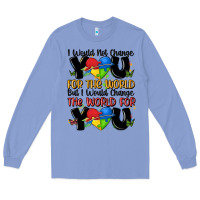 Colony Blue ı would not change you autism Long Sleeve Tee - MaliasSmallBusiness