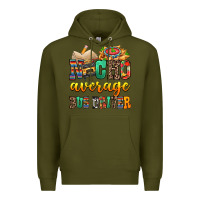 Army Green Nacho Average Bus Driver Premium Hoodie - texasbilliewilder