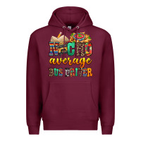 Burgundy Nacho Average Bus Driver Premium Hoodie - texasbilliewilder