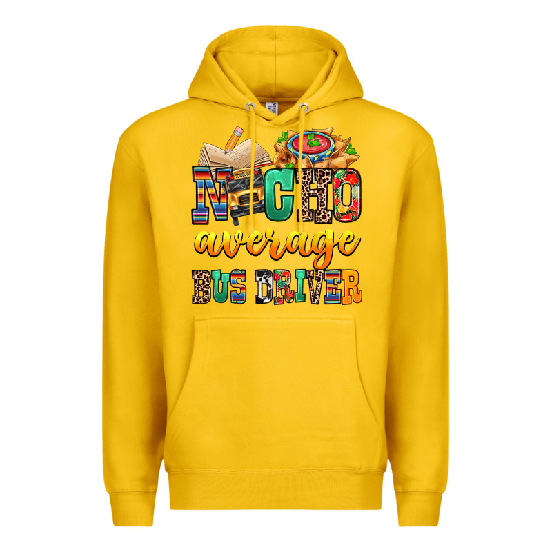 Nacho Average Bus Driver Premium Hoodie by texasbilliewilder | Teevron