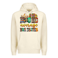 Sandshell Nacho Average Bus Driver Premium Hoodie - texasbilliewilder