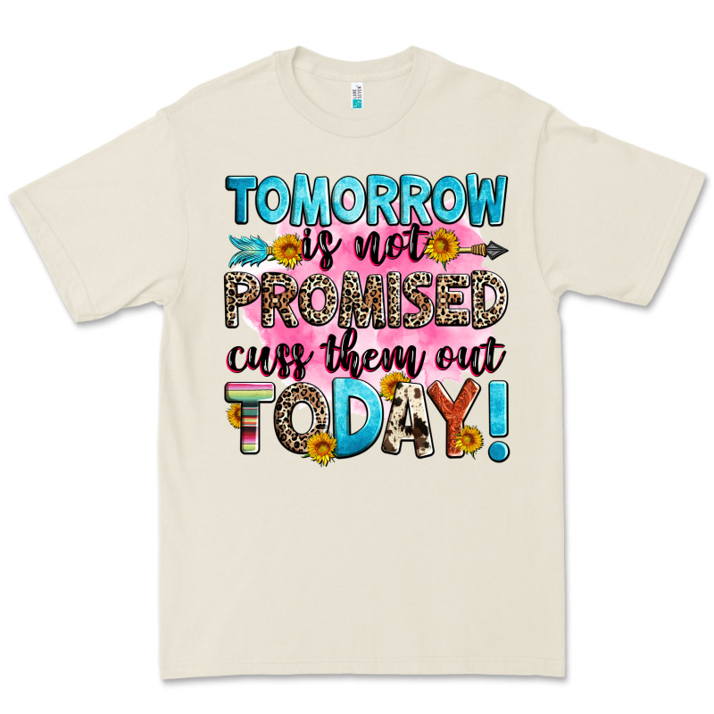 Tomorrow Is Not Promised Cuss Them Out Today! Premium Tee by Zillion Design Studio | Teevron
