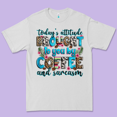 Today's Attitude Brought To You By Coffee And Sarc Premium Tee Designed By Zillion Design Studio