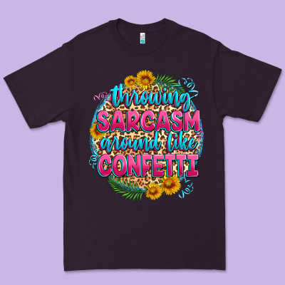 Throwing Sarcasm Around Like Confetti Premium Tee Designed By Zillion Design Studio