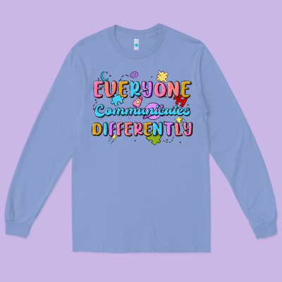 Everyone Communicates Differently Long Sleeve Tee Designed By Maliassmallbusiness
