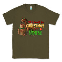 Army Green All I Want For Christmas Is A Horse Classic Tee - LillyAllenDesigns