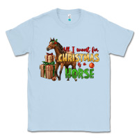Dusty Blue All I Want For Christmas Is A Horse Classic Tee - LillyAllenDesigns