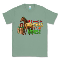 Sage All I Want For Christmas Is A Horse Classic Tee - LillyAllenDesigns