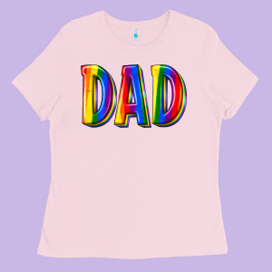 Pride Dad Ladies Tee Designed By Texasbilliewilder