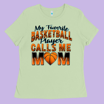 My Favorite Basketball Player Calls Me Mom Ladies Tee Designed By Zillion Design Studio