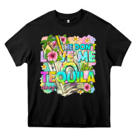 Black he dont love me like tequila does Heavy Core Tee - texasbilliewilder
