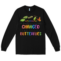 Black if nothing ever changed thered be no butterflies Long Sleeve Tee - MaliasSmallBusiness
