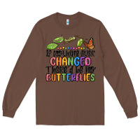 Chestnut if nothing ever changed thered be no butterflies Long Sleeve Tee - MaliasSmallBusiness