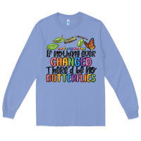 Colony Blue if nothing ever changed thered be no butterflies Long Sleeve Tee - MaliasSmallBusiness