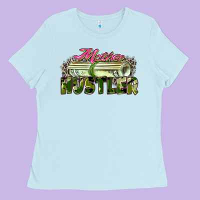 Mother Hustler Ladies Tee Designed By Zillion Design Studio