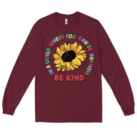 Burgundy in a world where you can be anything be kind Long Sleeve Tee - MaliasSmallBusiness
