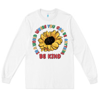 White in a world where you can be anything be kind Long Sleeve Tee - MaliasSmallBusiness