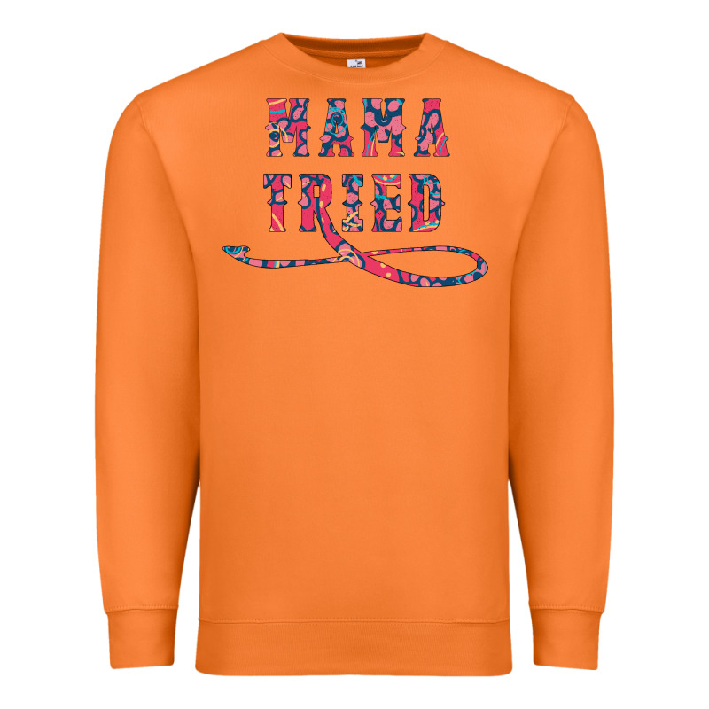 Mama Tried Premium Sweatshirt by Bettercallsaul | Teevron