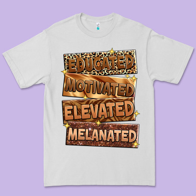 Educated Motivated Elevated Melanated Premium Tee Designed By Zillion Design Studio