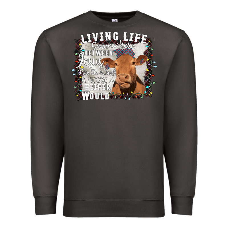Between Jesus Take The Wheel I Wish A Heifer Would Premium Sweatshirt by Bettercallsaul | Teevron