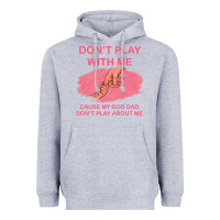 Heather Grey Don't Play With Me Cause My Dad Don't Play About Me Heavyweight Hoodie - Bettercallsaul