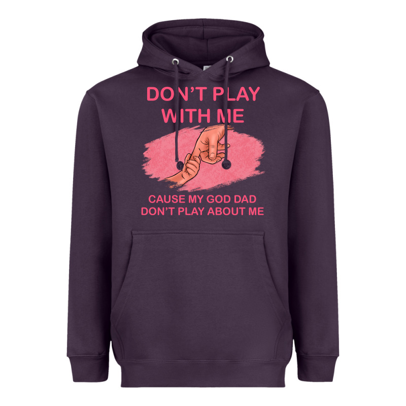 Don't Play With Me Cause My Dad Don't Play About Me Heavyweight Hoodie by Bettercallsaul | Teevron
