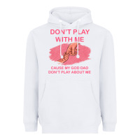 White Don't Play With Me Cause My Dad Don't Play About Me Heavyweight Hoodie - Bettercallsaul