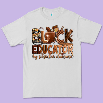 Black Educator By Popular Demand Premium Tee Designed By Zillion Design Studio