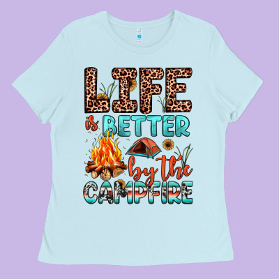 Life Is Better By The Campfire Ladies Tee Designed By Jahusdesignshop
