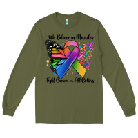 Army Green we believe in miracles fight cancer in all colors Long Sleeve Tee - MaliasSmallBusiness
