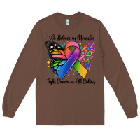 Chestnut we believe in miracles fight cancer in all colors Long Sleeve Tee - MaliasSmallBusiness