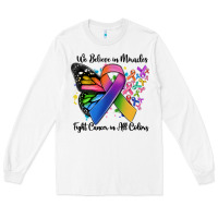 White we believe in miracles fight cancer in all colors Long Sleeve Tee - MaliasSmallBusiness